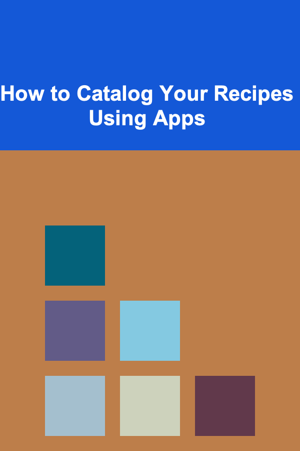 How to Catalog Your Recipes Using Apps