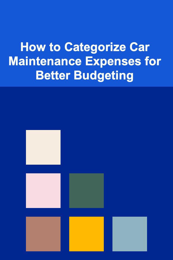 How to Categorize Car Maintenance Expenses for Better Budgeting