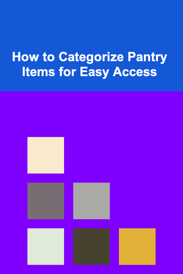 How to Categorize Pantry Items for Easy Access