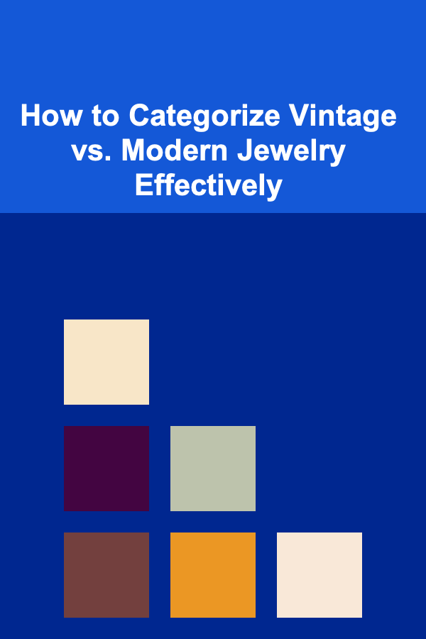 How to Categorize Vintage vs. Modern Jewelry Effectively