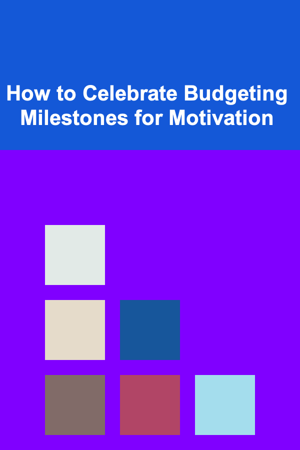 How to Celebrate Budgeting Milestones for Motivation