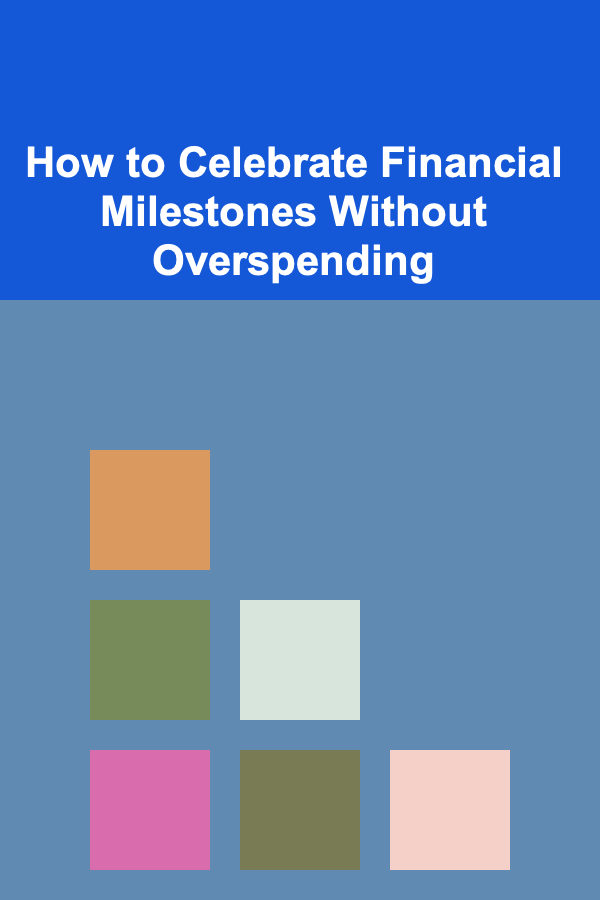 How to Celebrate Financial Milestones Without Overspending