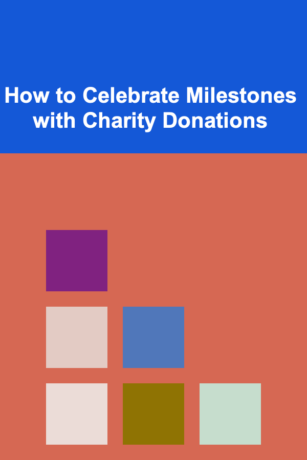 How to Celebrate Milestones with Charity Donations