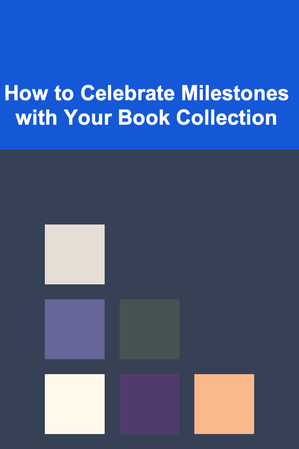 How to Celebrate Milestones with Your Book Collection