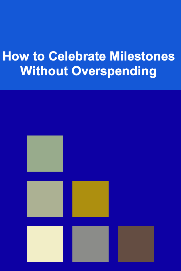How to Celebrate Milestones Without Overspending