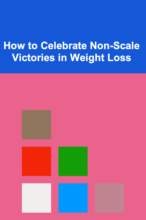 How to Celebrate Non-Scale Victories in Weight Loss