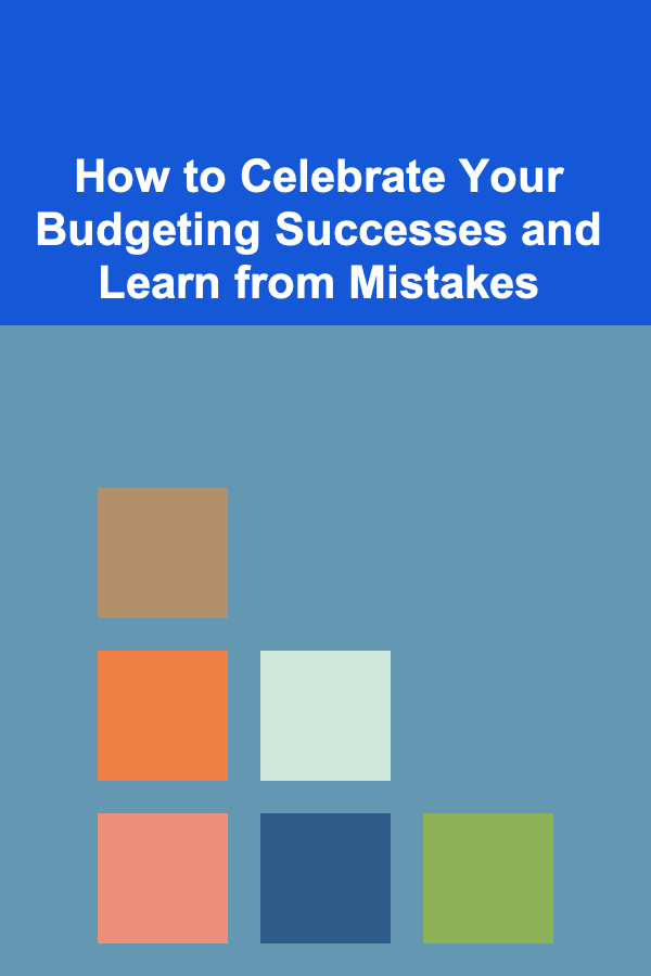 How to Celebrate Your Budgeting Successes and Learn from Mistakes