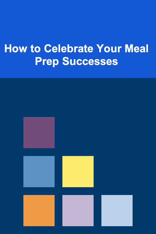 How to Celebrate Your Meal Prep Successes