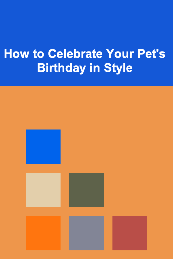 How to Celebrate Your Pet's Birthday in Style