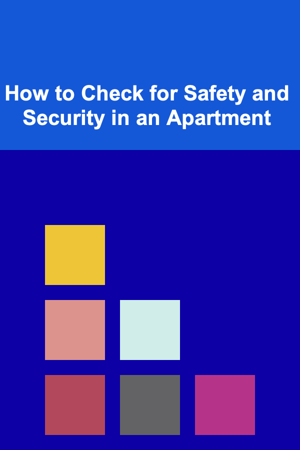 How to Check for Safety and Security in an Apartment