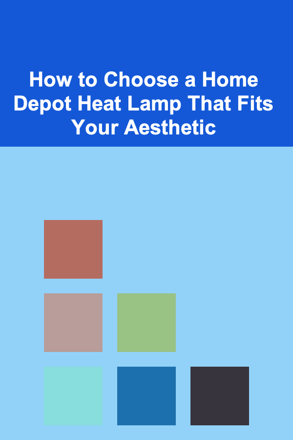 How to Choose a Home Depot Heat Lamp That Fits Your Aesthetic