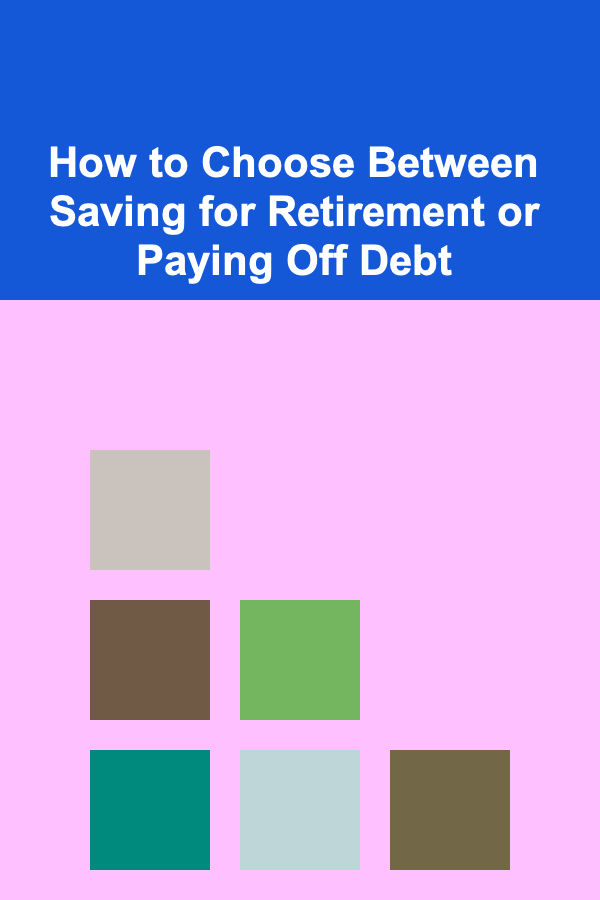How to Choose Between Saving for Retirement or Paying Off Debt