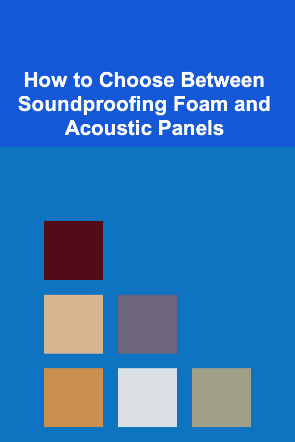 How to Choose Between Soundproofing Foam and Acoustic Panels