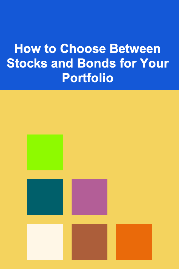 How to Choose Between Stocks and Bonds for Your Portfolio