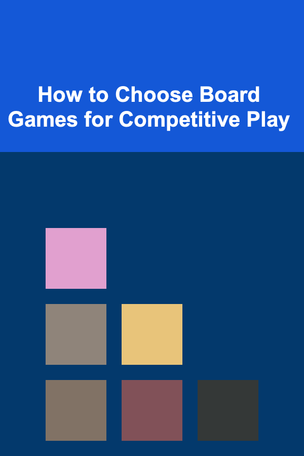 How to Choose Board Games for Competitive Play
