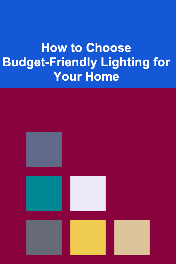 How to Choose Budget-Friendly Lighting for Your Home