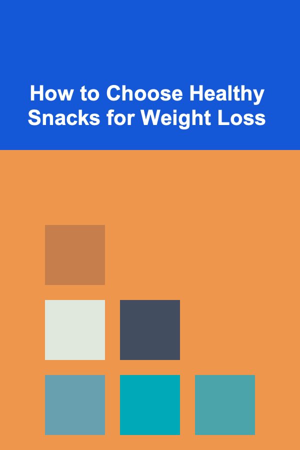 How to Choose Healthy Snacks for Weight Loss