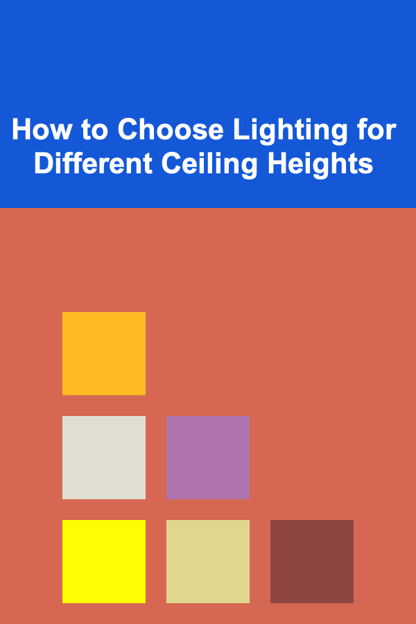 How to Choose Lighting for Different Ceiling Heights