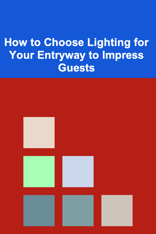 How to Choose Lighting for Your Entryway to Impress Guests