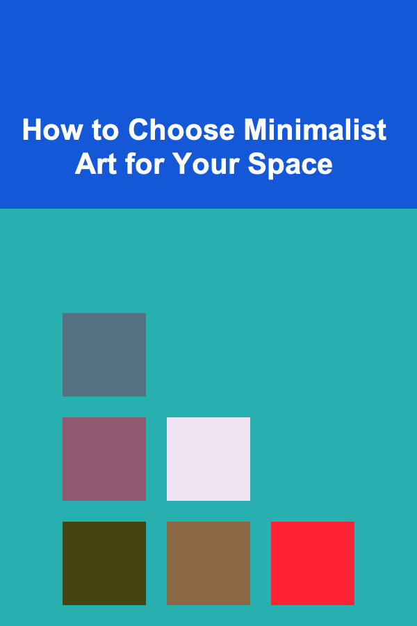 How to Choose Minimalist Art for Your Space