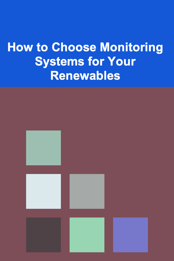 How to Choose Monitoring Systems for Your Renewables
