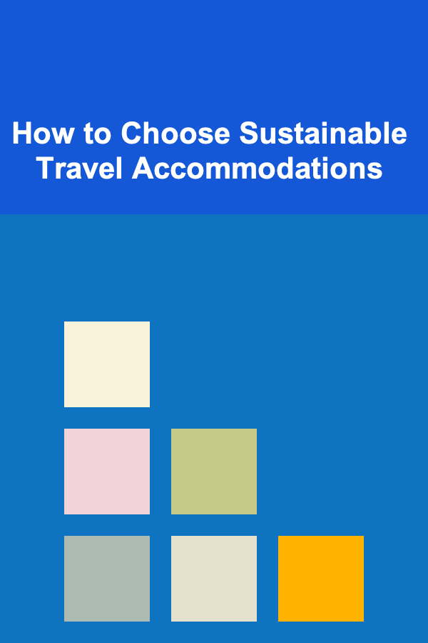 How to Choose Sustainable Travel Accommodations