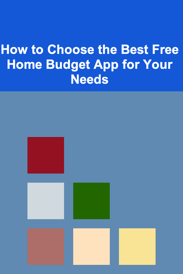 How to Choose the Best Free Home Budget App for Your Needs
