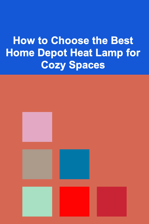 How to Choose the Best Home Depot Heat Lamp for Cozy Spaces