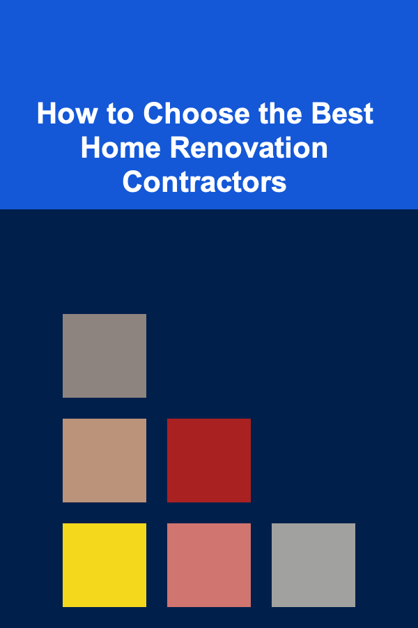 How to Choose the Best Home Renovation Contractors