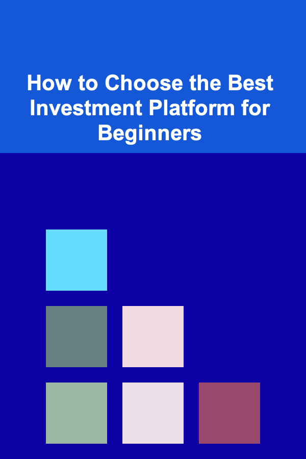 How to Choose the Best Investment Platform for Beginners