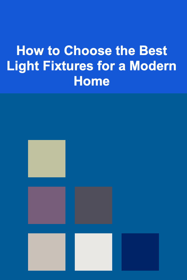 How to Choose the Best Light Fixtures for a Modern Home