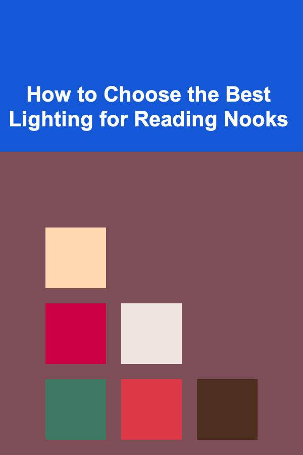 How to Choose the Best Lighting for Reading Nooks