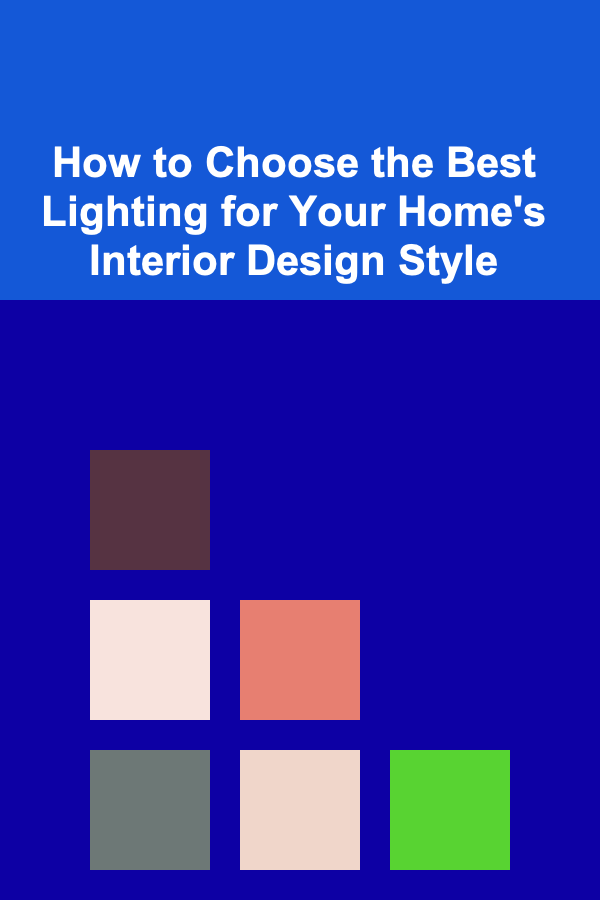 How to Choose the Best Lighting for Your Home's Interior Design Style