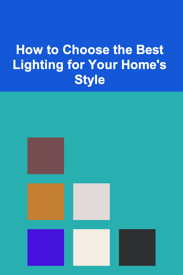 How to Choose the Best Lighting for Your Home's Style