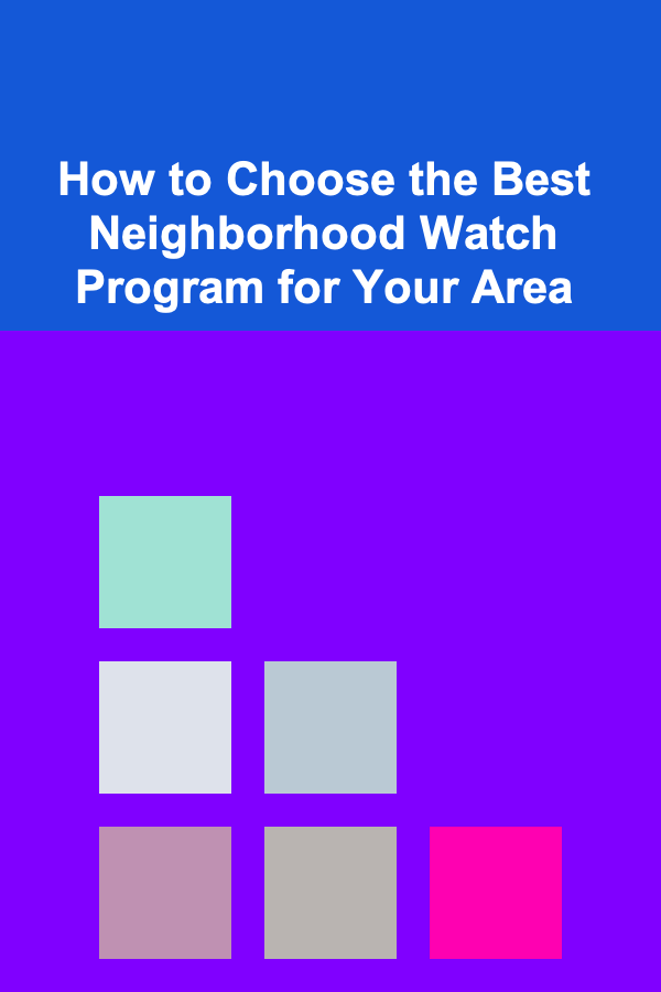 How to Choose the Best Neighborhood Watch Program for Your Area