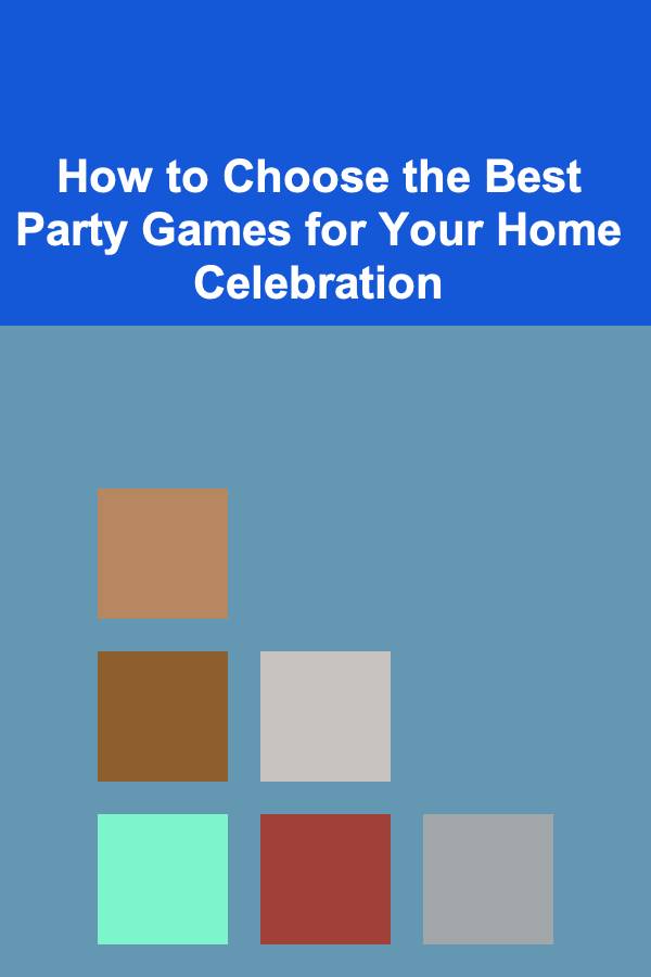 How to Choose the Best Party Games for Your Home Celebration