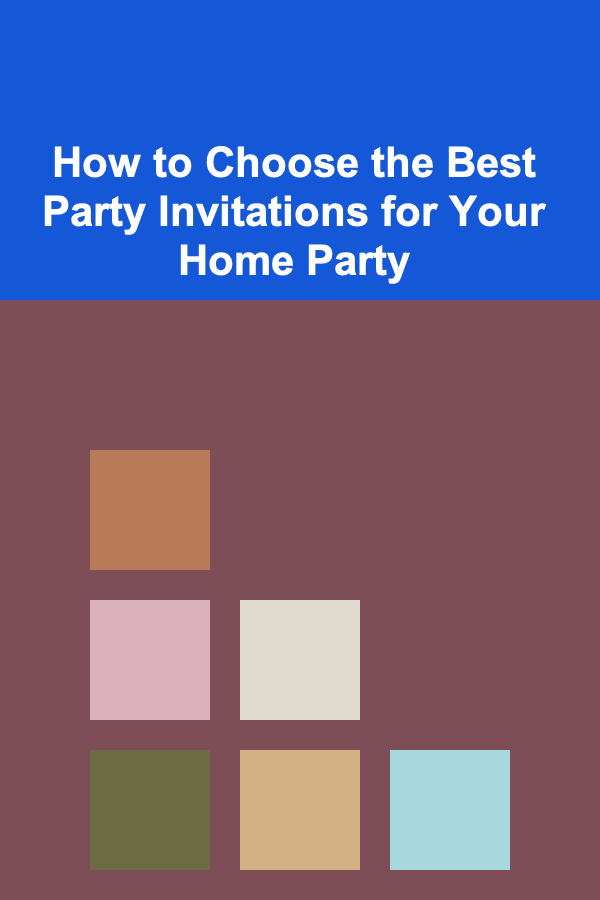 How to Choose the Best Party Invitations for Your Home Party