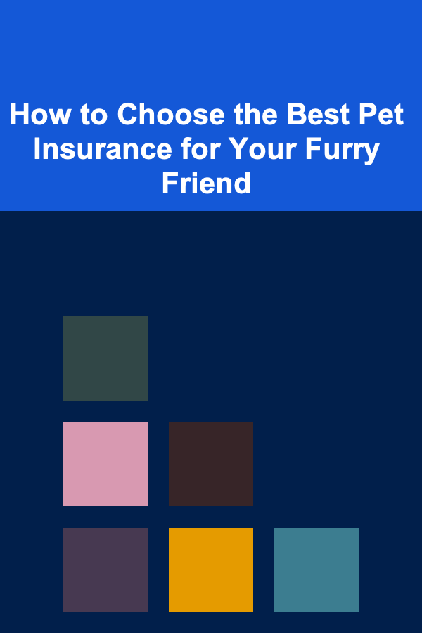 How to Choose the Best Pet Insurance for Your Furry Friend