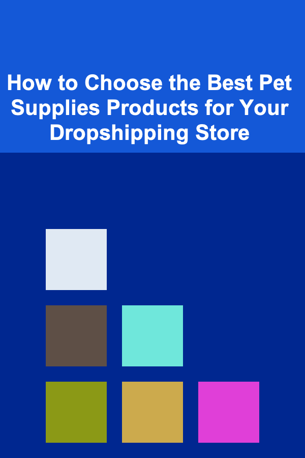 How to Choose the Best Pet Supplies Products for Your Dropshipping Store