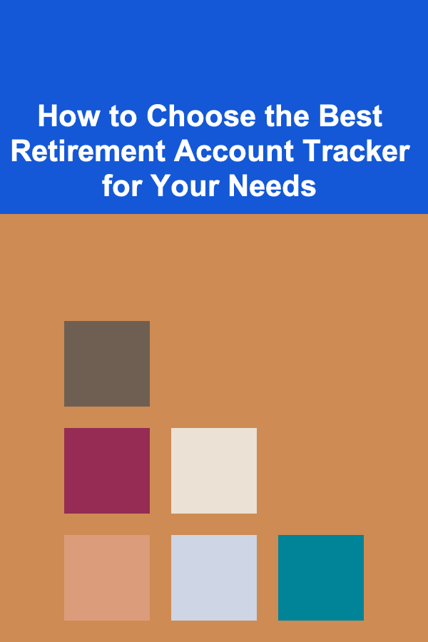 How to Choose the Best Retirement Account Tracker for Your Needs