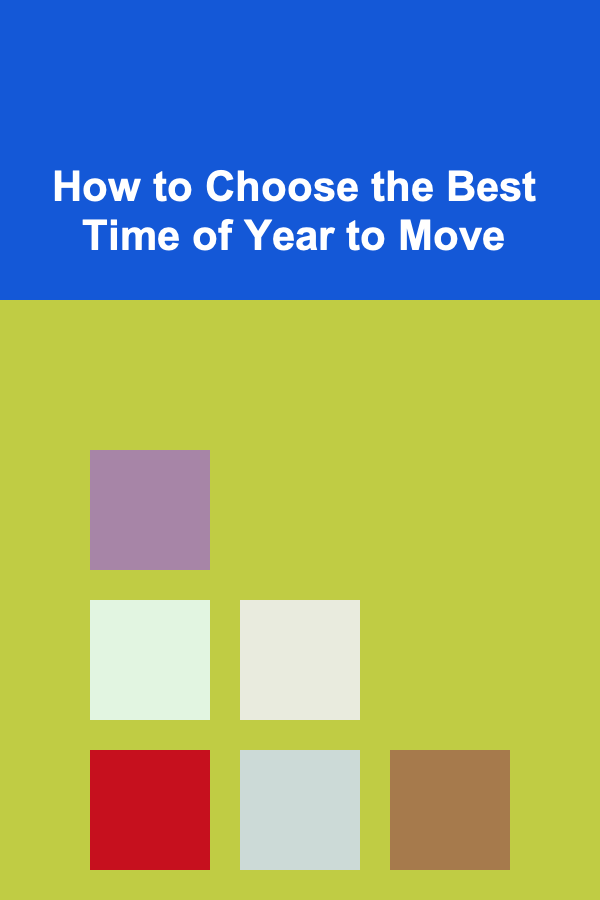 How to Choose the Best Time of Year to Move
