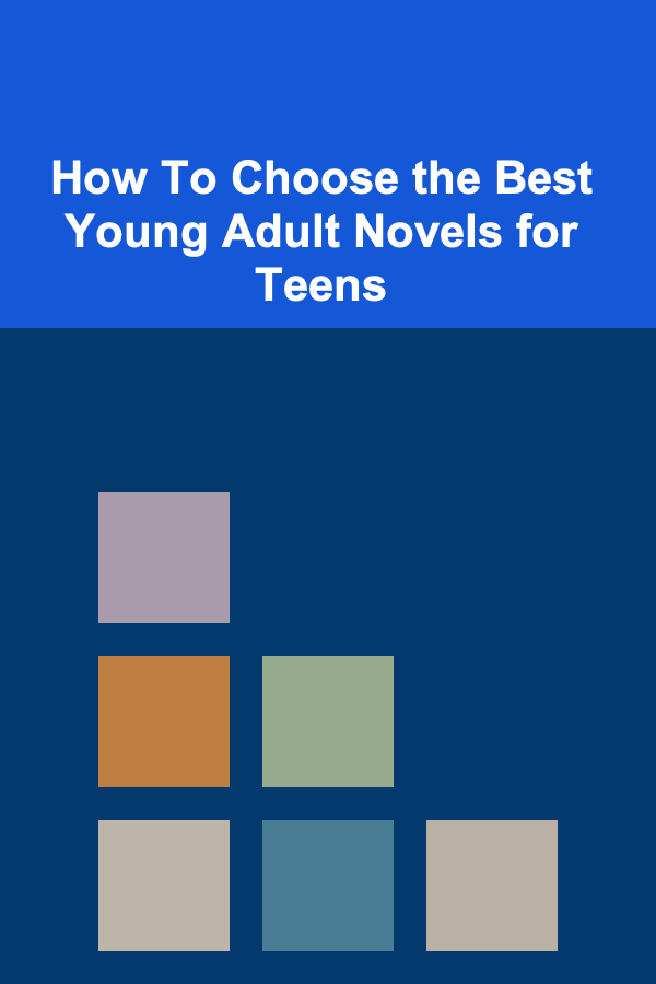 How To Choose the Best Young Adult Novels for Teens
