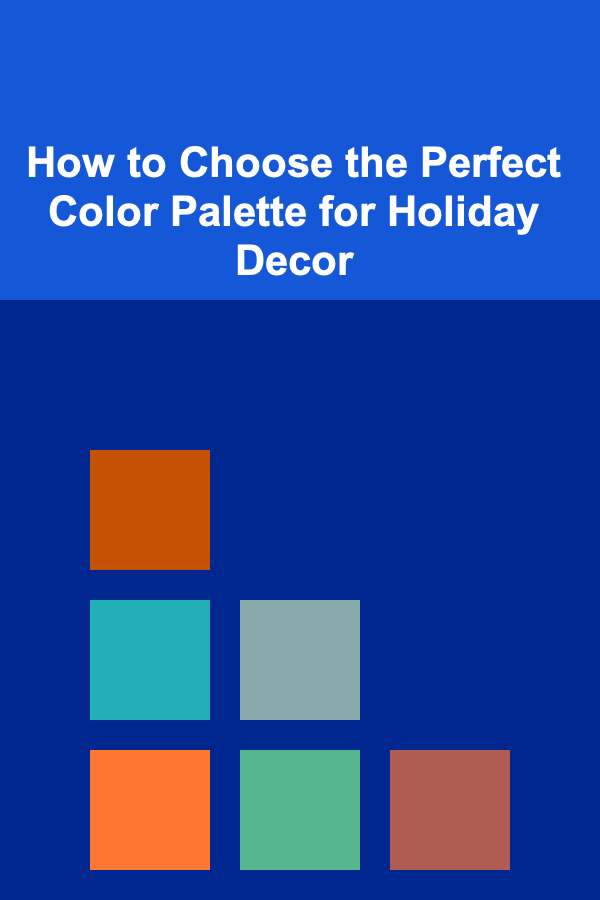 How to Choose the Perfect Color Palette for Holiday Decor