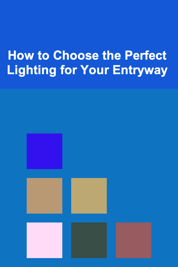 How to Choose the Perfect Lighting for Your Entryway
