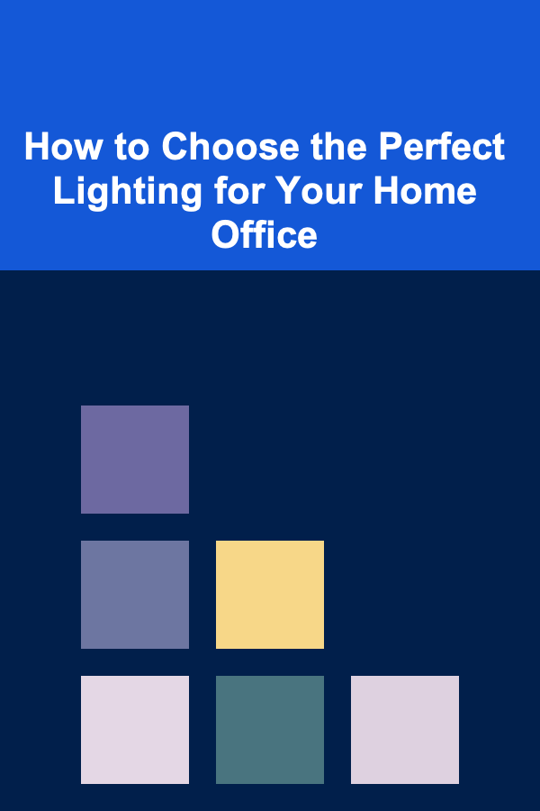 How to Choose the Perfect Lighting for Your Home Office
