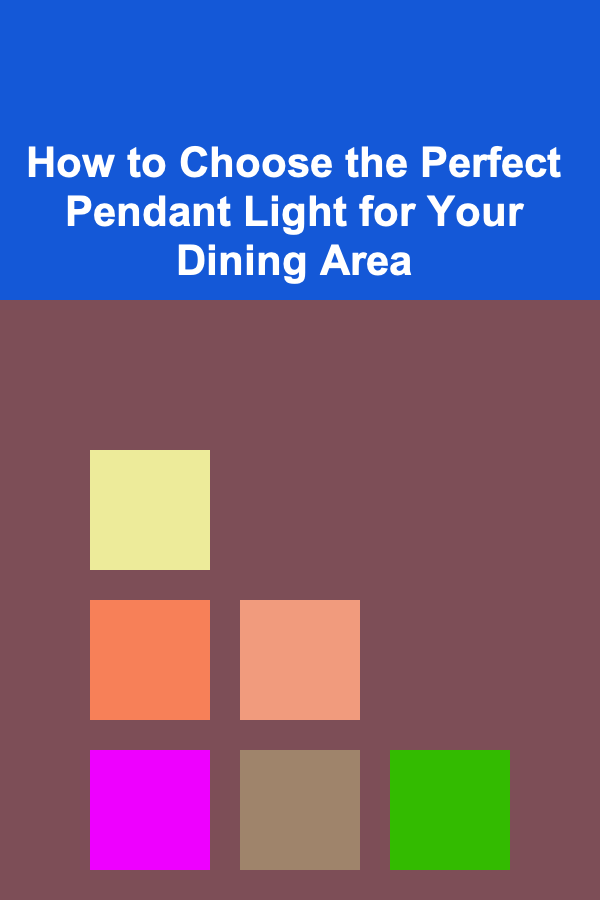 How to Choose the Perfect Pendant Light for Your Dining Area