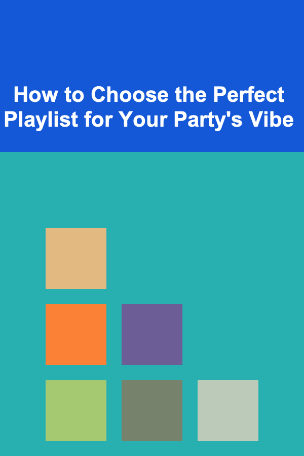 How to Choose the Perfect Playlist for Your Party's Vibe