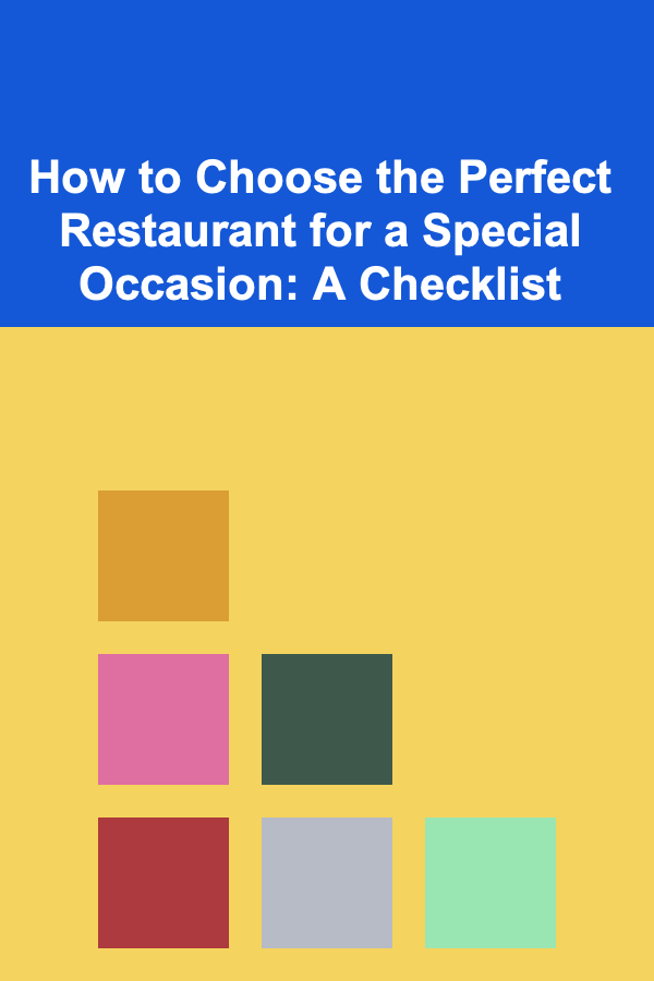 How to Choose the Perfect Restaurant for a Special Occasion: A Checklist