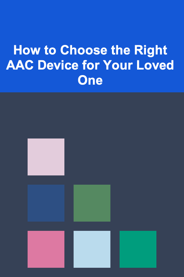 How to Choose the Right AAC Device for Your Loved One