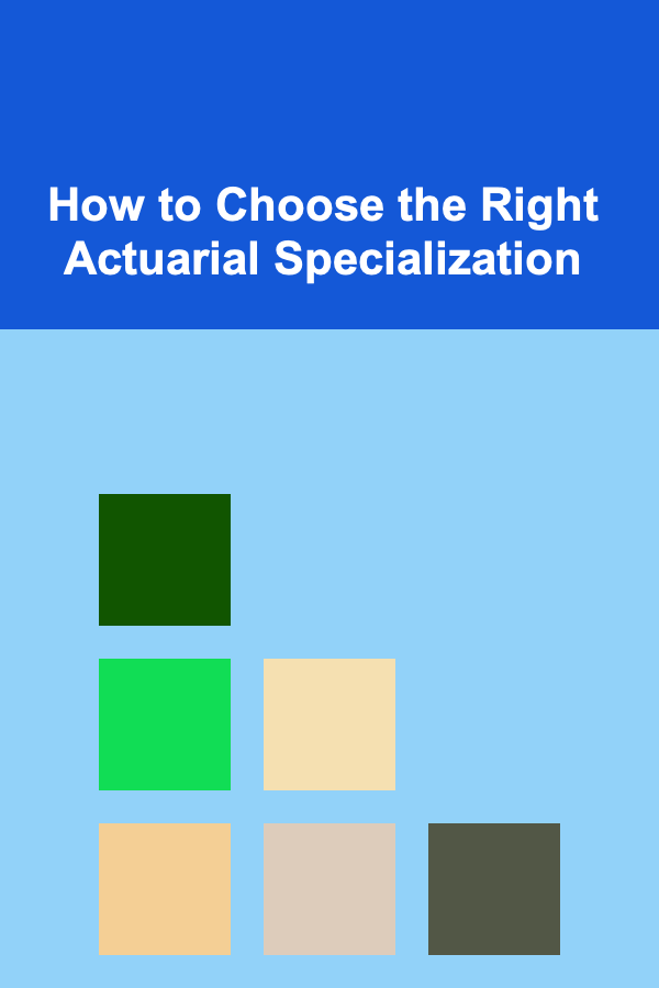 How to Choose the Right Actuarial Specialization